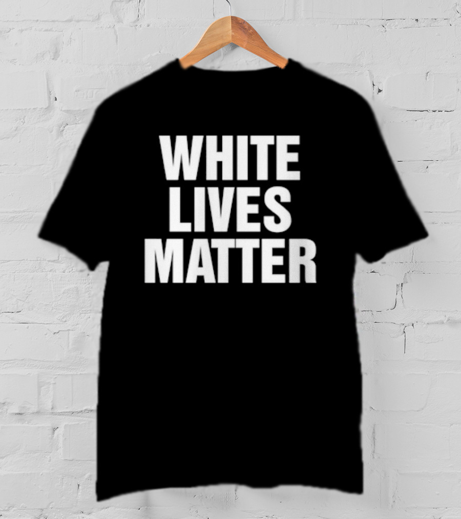 White Lives Matter T-Shirt