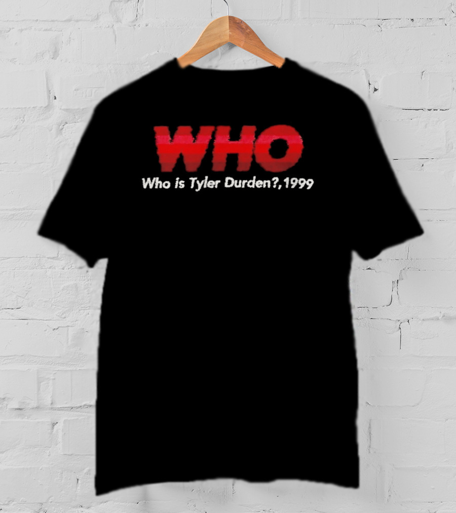 WHO Who Is Tyler Durden 1999 T-Shirt