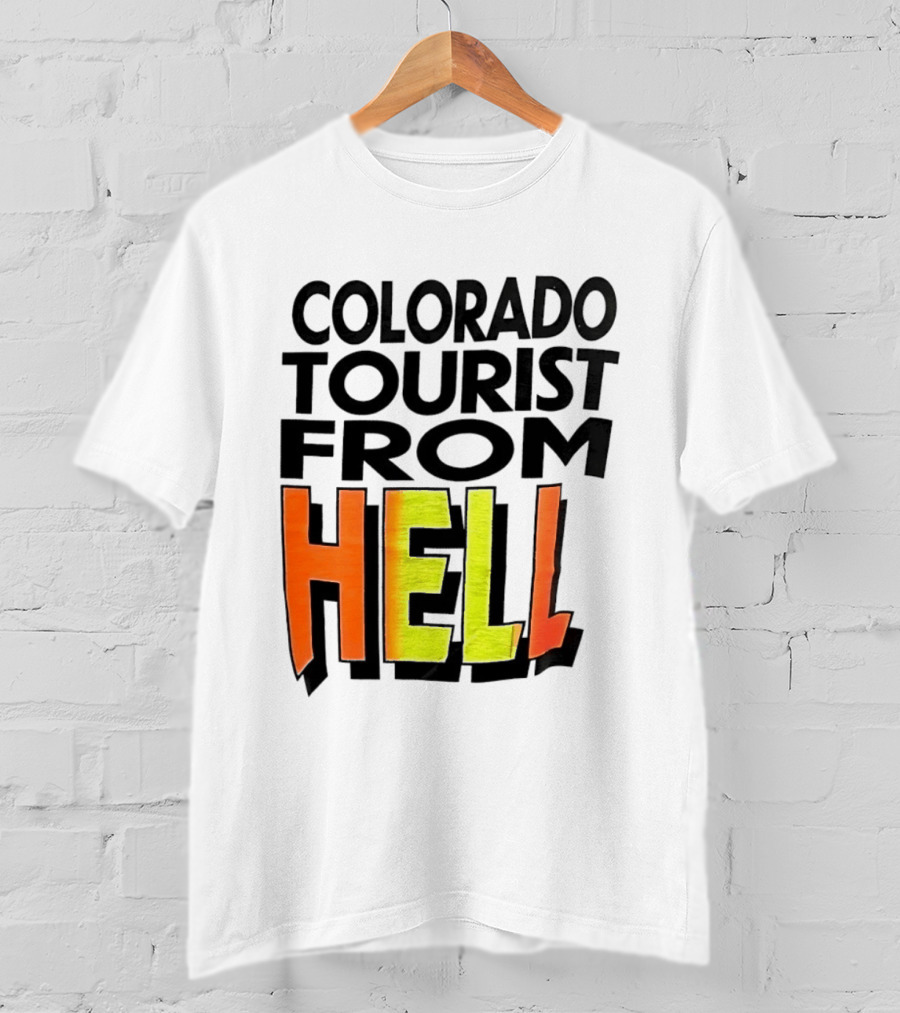 Colorado Tourist From Hell T-Shirt