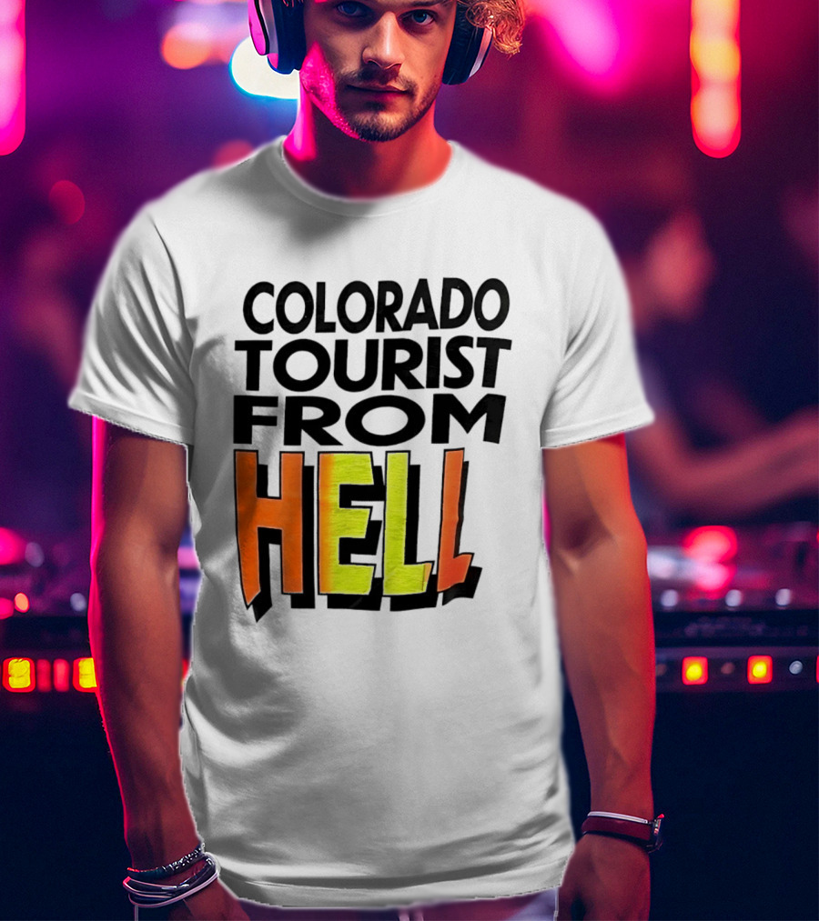 Colorado Tourist From Hell T-Shirt