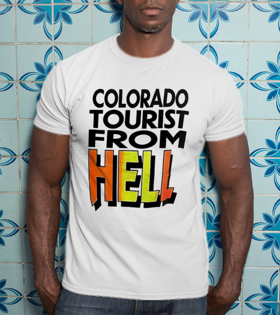 Colorado Tourist From Hell T-Shirt