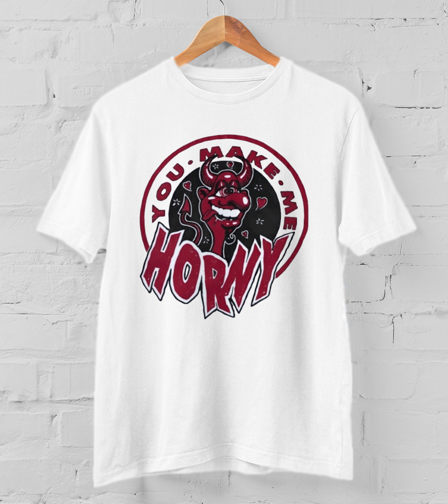 You Make Me Horny Devil Red Horns Circular T-Shirt