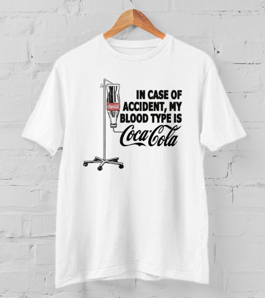 In Case Of Accident My Blood Type Is Coca Cola IV Bag T-Shirt