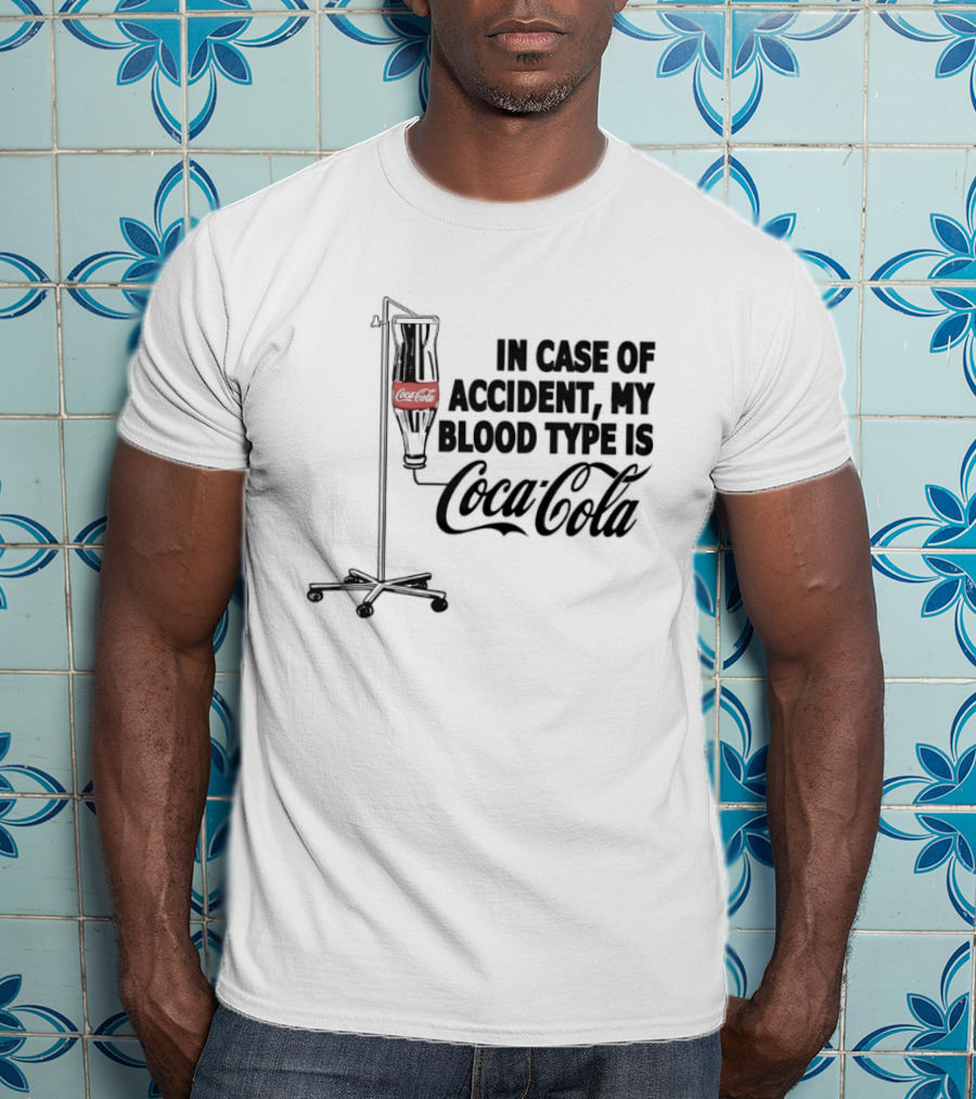 In Case Of Accident My Blood Type Is Coca Cola IV Bag T-Shirt