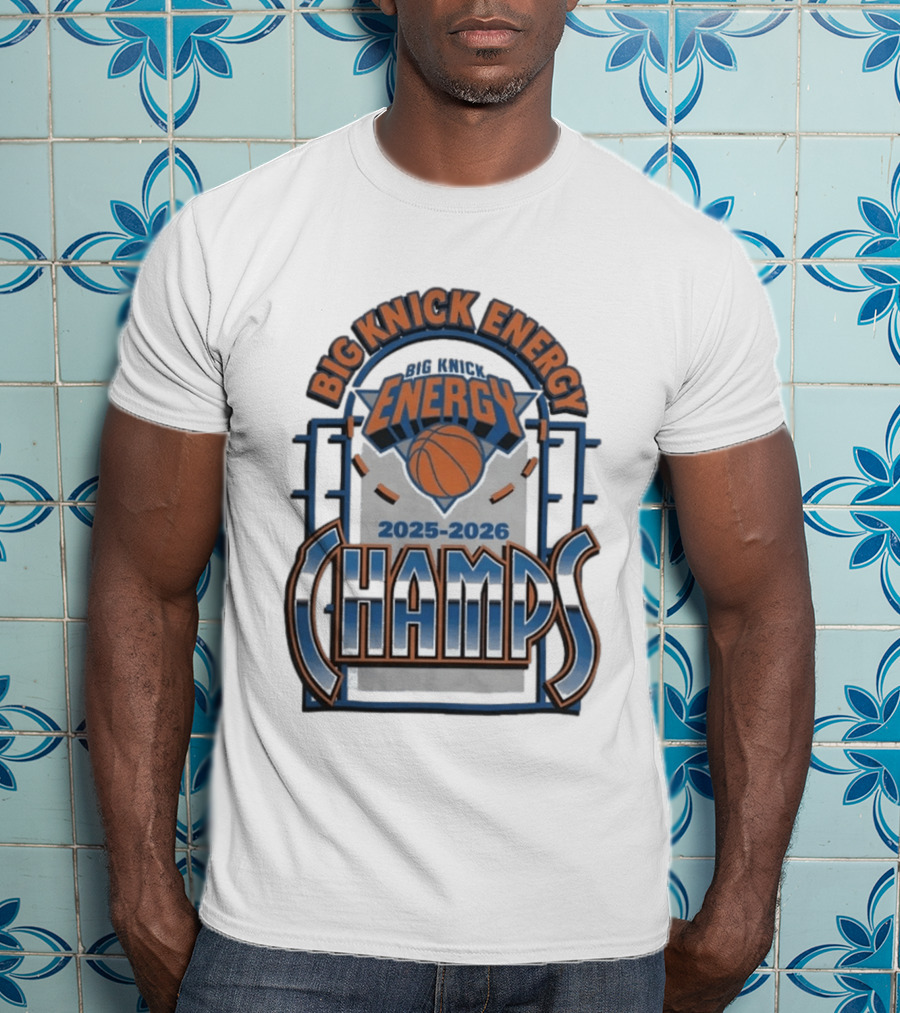 New York Knicks 2025 2026 Big Knick Energy Champs Basketball T-Shirt