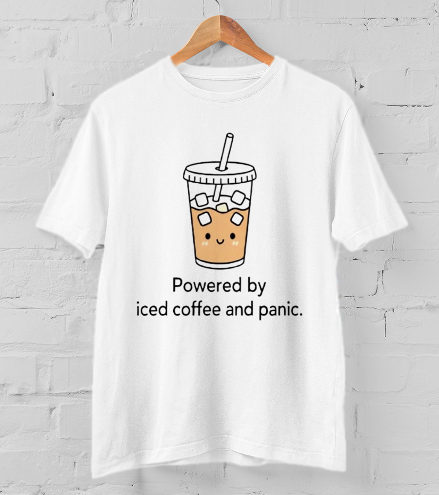Powered By Iced Coffee And Panic Cute Cup T-Shirt