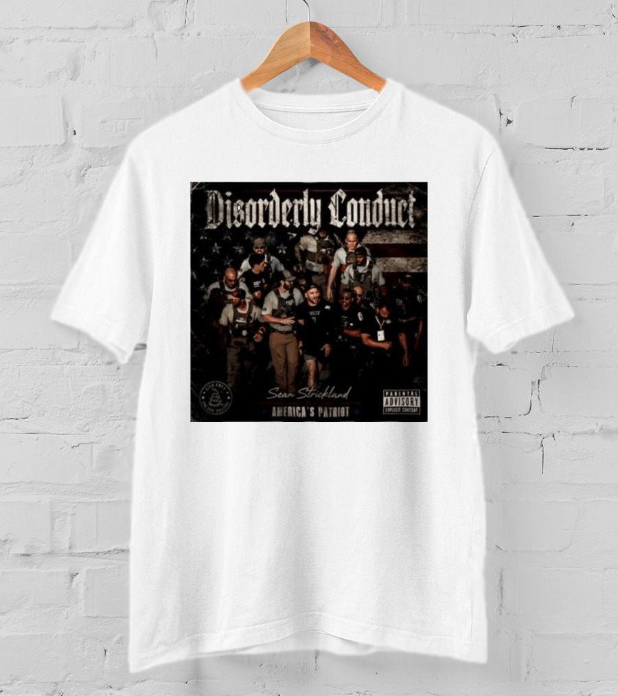 Disorderly Conduct Sean Strickland America's Patriot Live Free Or Die Trying T-Shirt