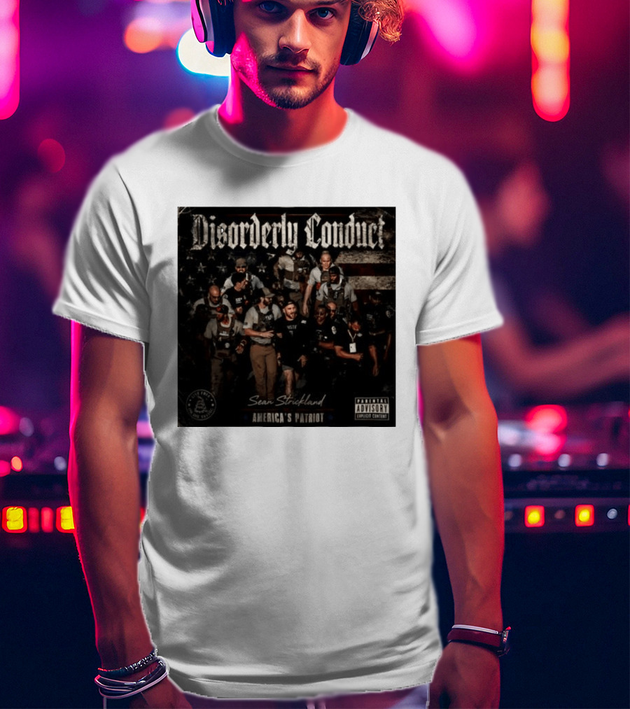 Disorderly Conduct Sean Strickland America's Patriot Live Free Or Die Trying T-Shirt