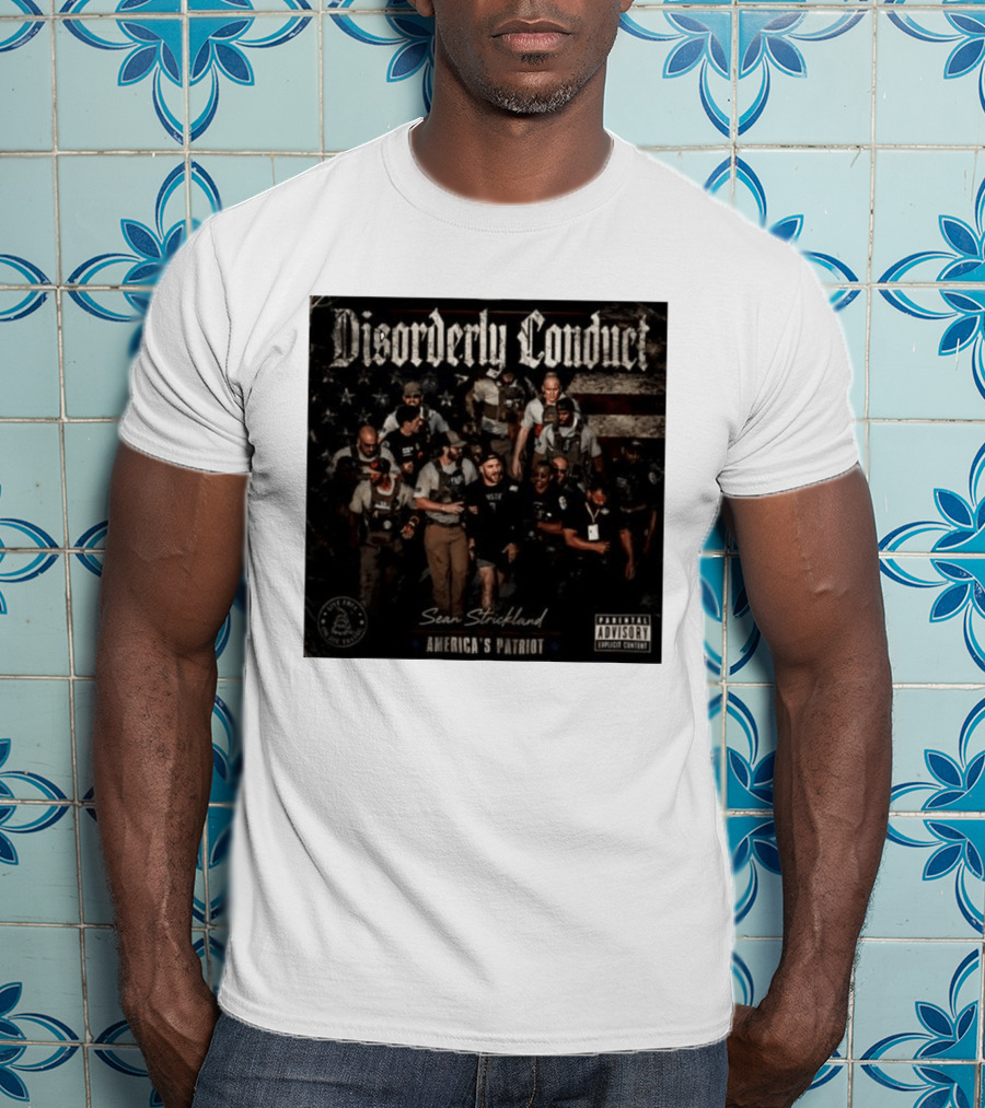 Disorderly Conduct Sean Strickland America's Patriot Live Free Or Die Trying T-Shirt