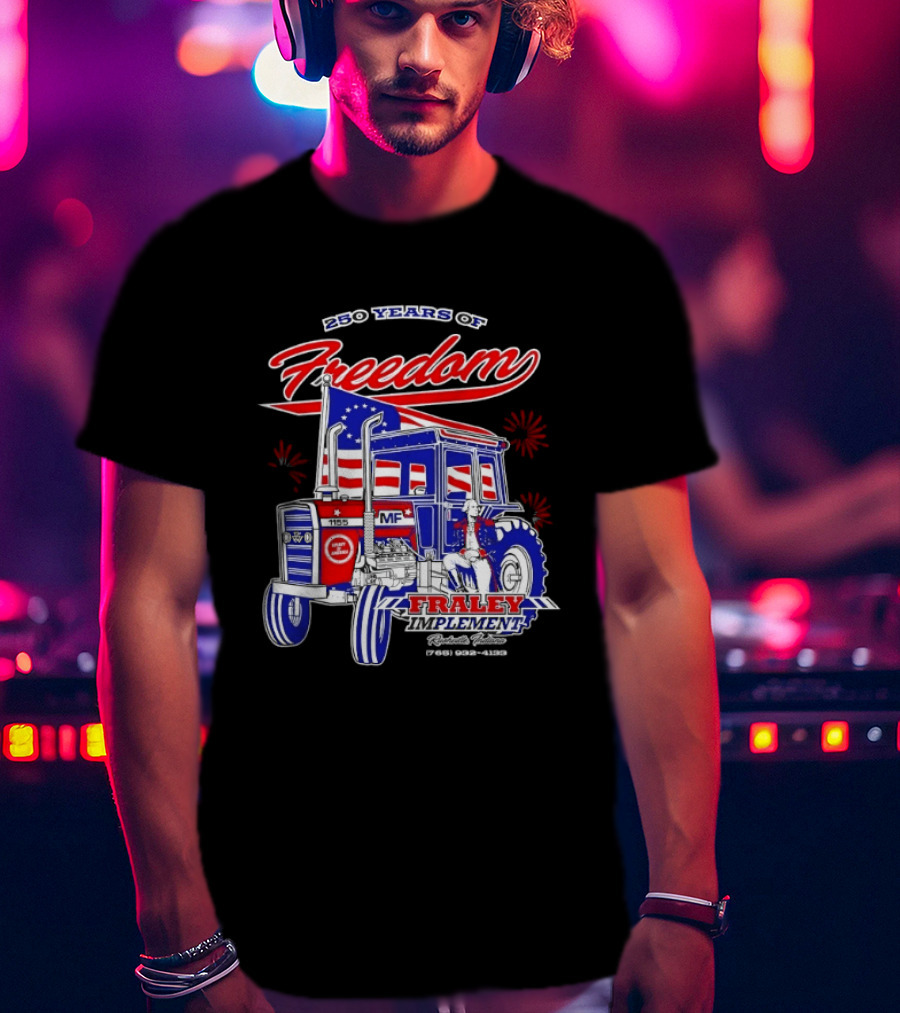 250 Years Of Freedom Fraley Implement American Flag Tractor Plevna IN White County T-Shirt