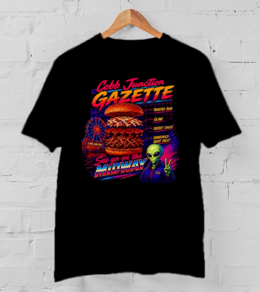 Cobb Junction Gazette See Ya On The Midway Alien Toasted Bun Slaw Secret Sauce Shredded Goat Meat T-Shirt