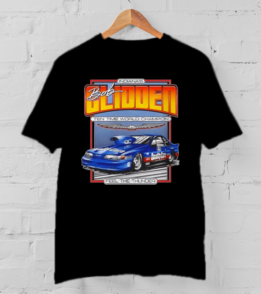 Indiana's Bob Glidden Ten Time World Champion Ford Thunderbird Feel The Thunder T-Shirt