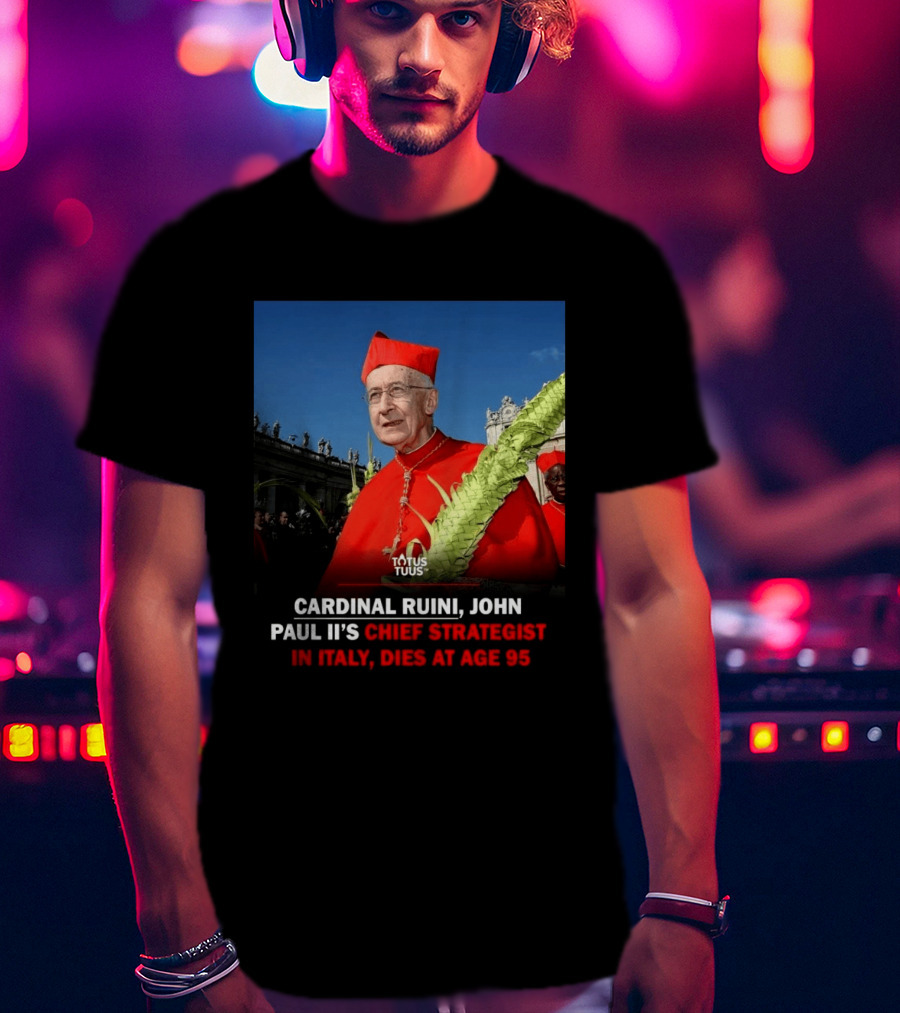 Cardinal Ruini John Paul II's Chief Strategist In Italy Dies At Age 95 T-Shirt