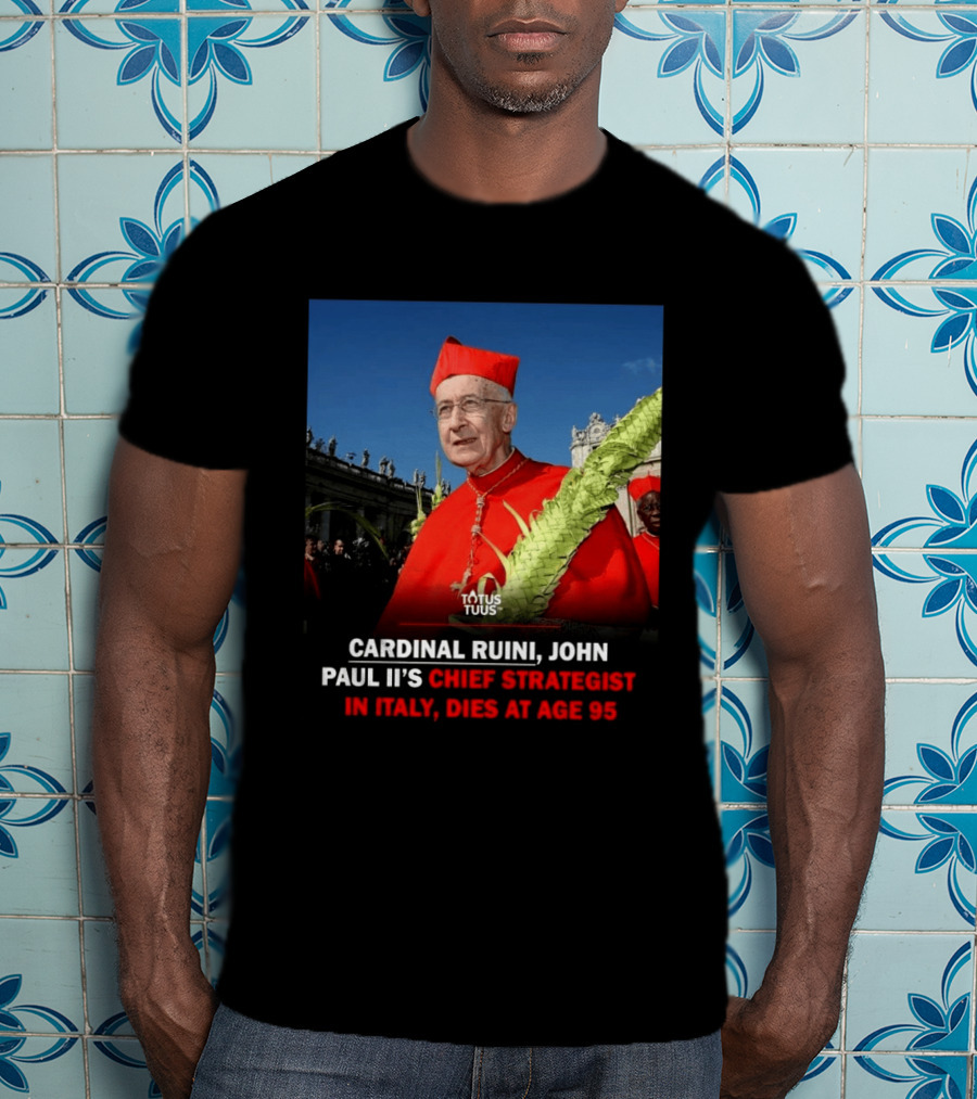 Cardinal Ruini John Paul II's Chief Strategist In Italy Dies At Age 95 T-Shirt