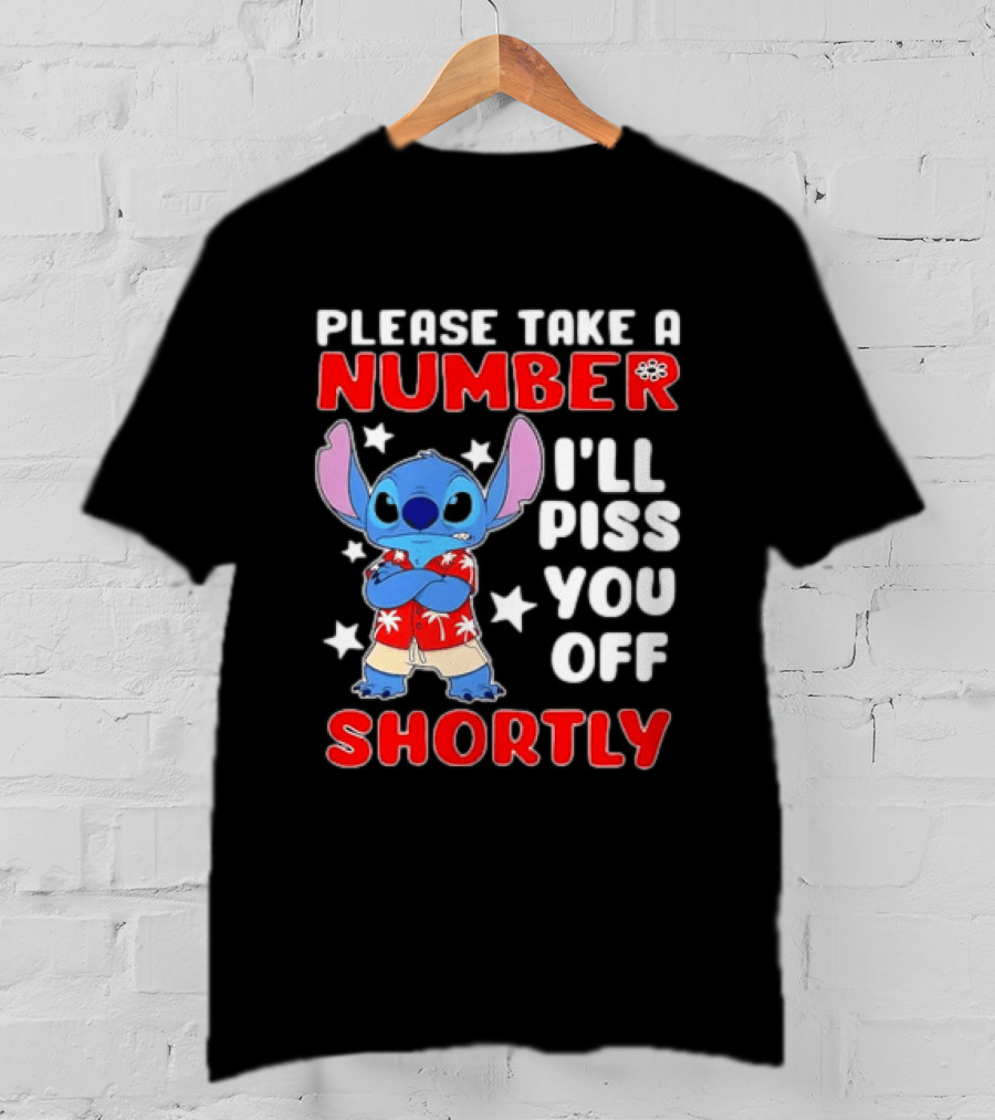 Stitch Please Take A Number I'll Piss You Off Shortly Hawaiian Humor T-Shirt