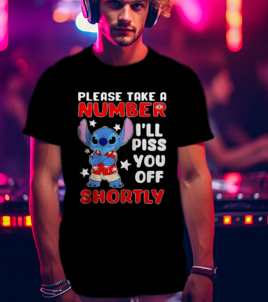Stitch Please Take A Number I'll Piss You Off Shortly Hawaiian Humor T-Shirt
