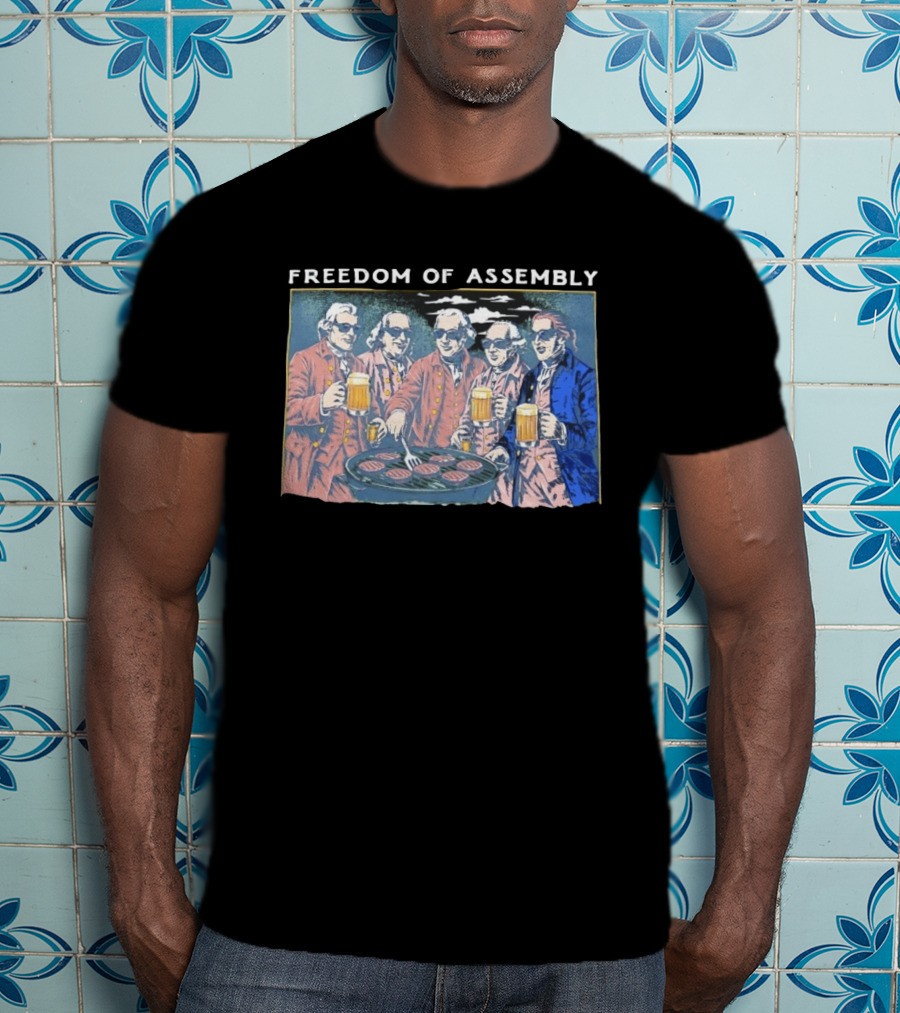 Freedom Of Assembly Founding Fathers Beer BBQ T-Shirt