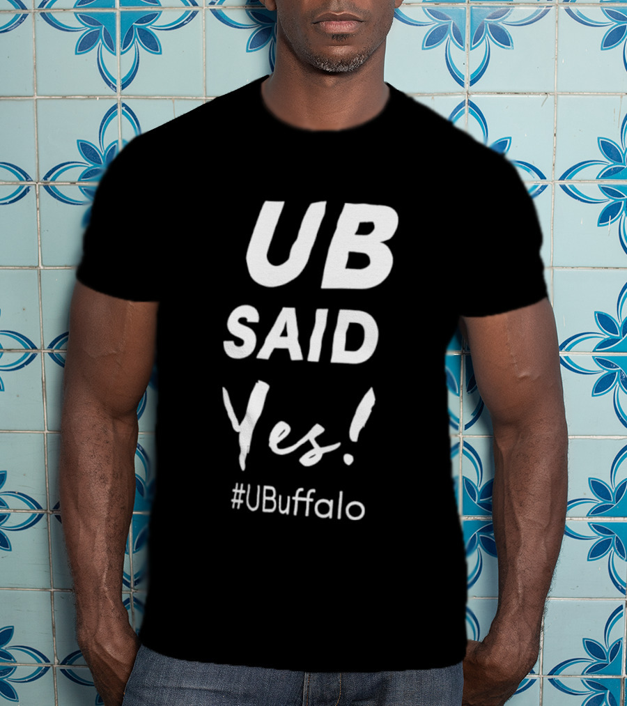 UB Said Yes #UBuffalo T-Shirt