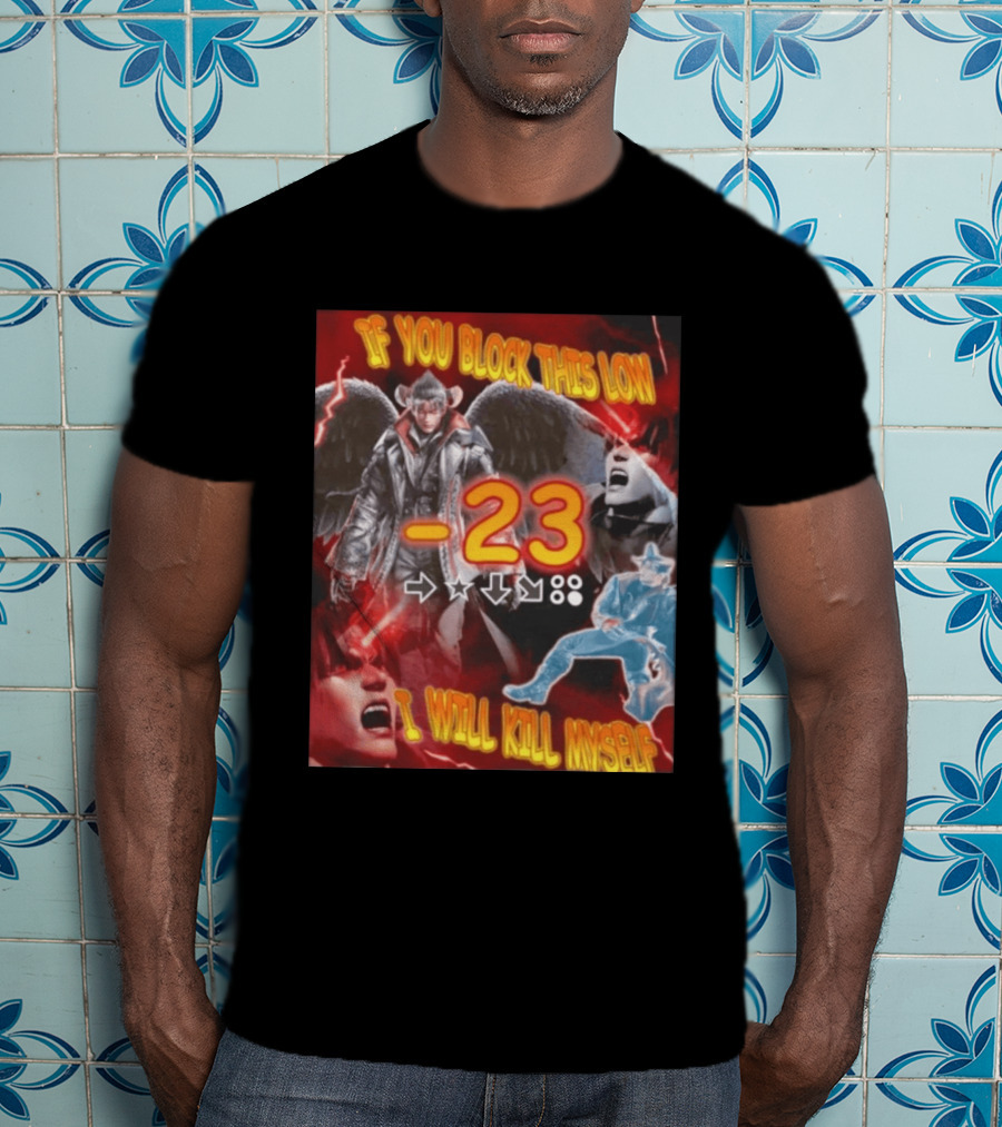 If You Block This Low 23 I Will Kill Myself Devil Jin Tekken Gaming Combo Move T-Shirt