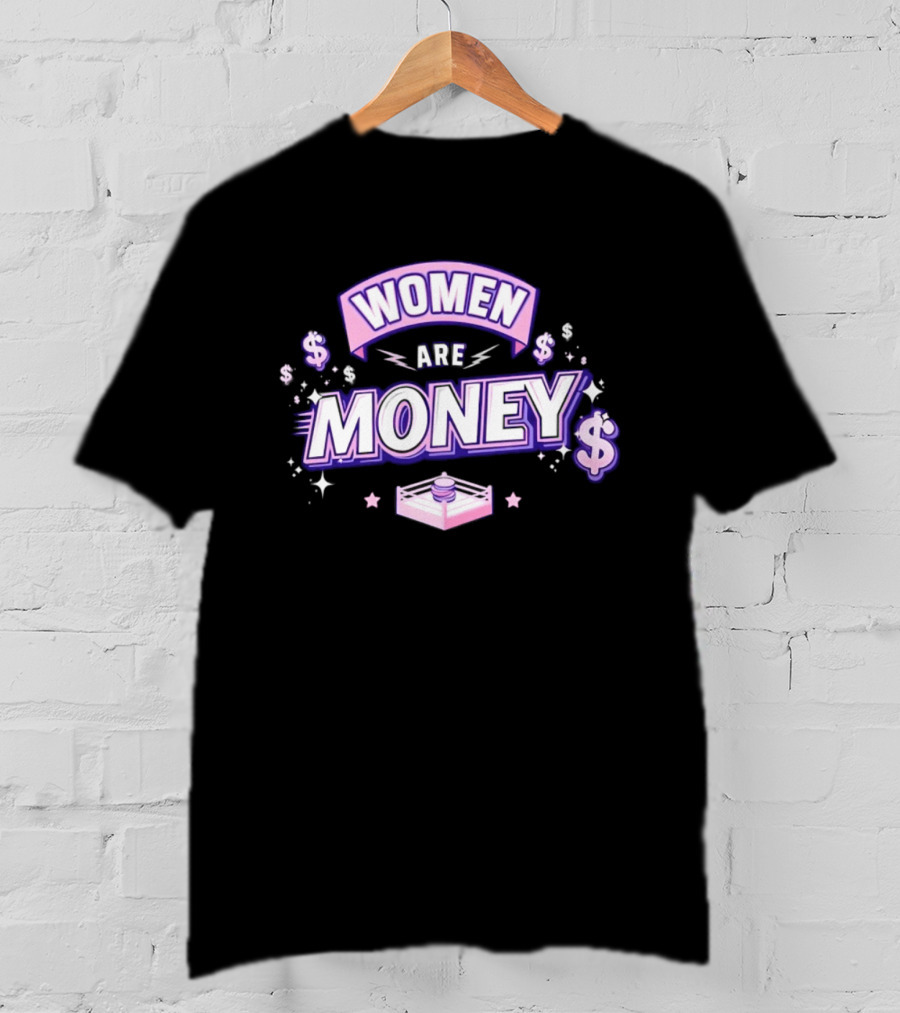 Women Are Money Pro Wrestling Stars Dollar T-Shirt