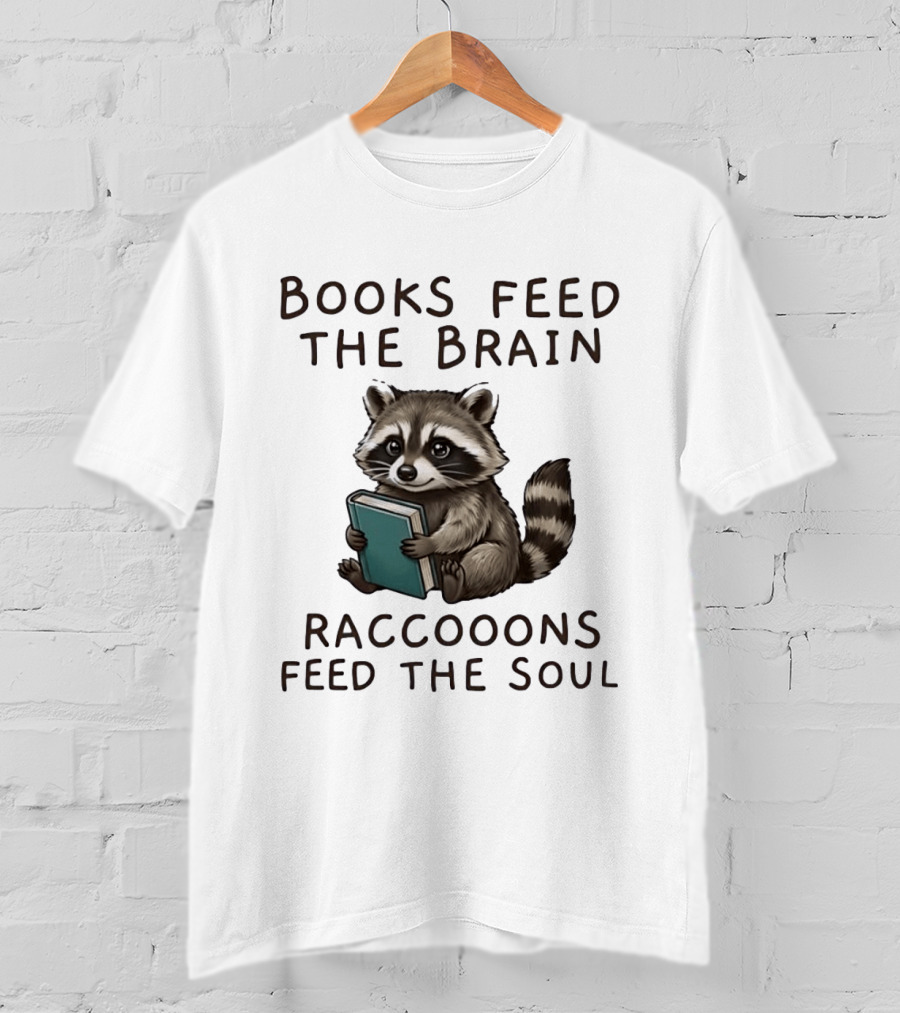 Raccoon Books Feed The Brain Raccoons Feed The Soul T-Shirt
