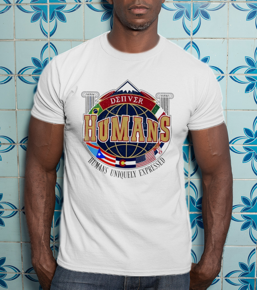 Denver Humans Flags Global Diversity Uniquely Expressed T-Shirt