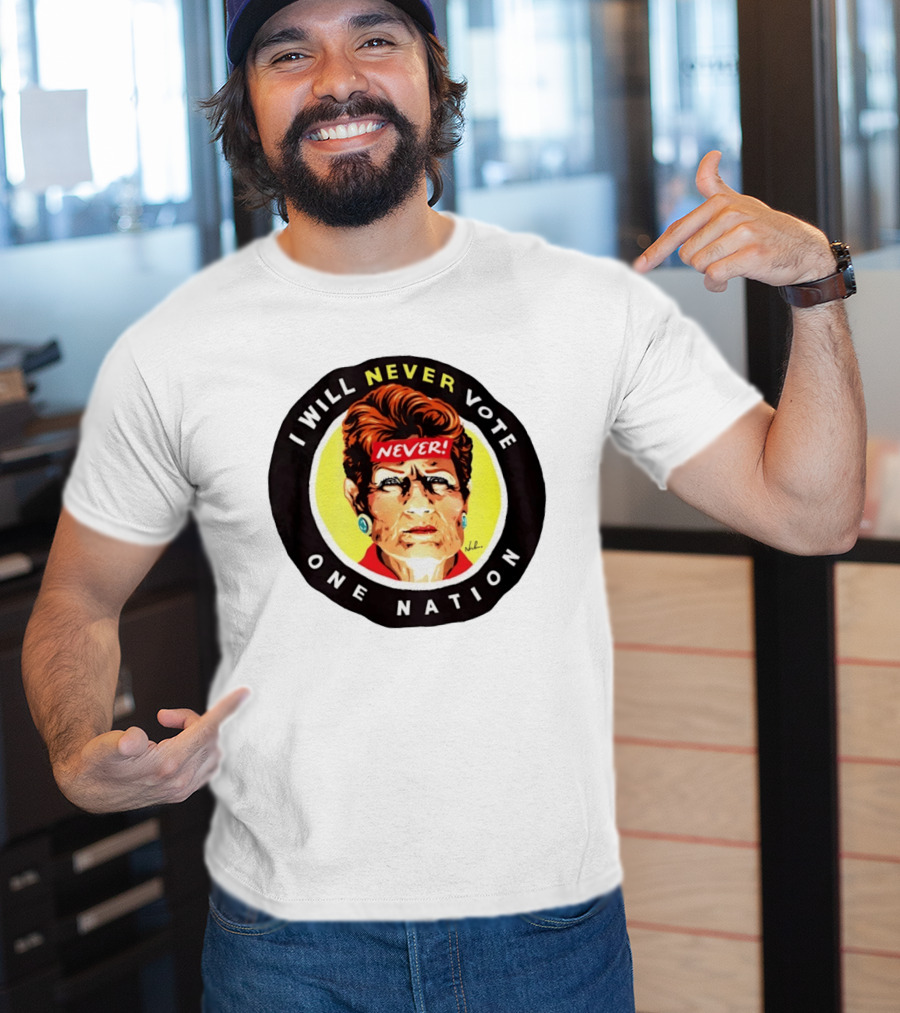 I Will Never Vote One Nation Never T-Shirt