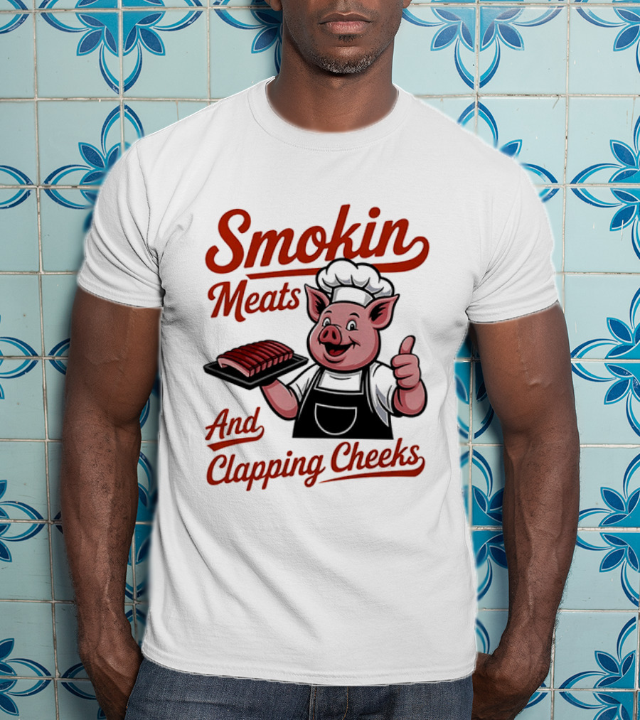 Pig Smokin Meats And Clapping Cheeks BBQ Humor T-Shirt