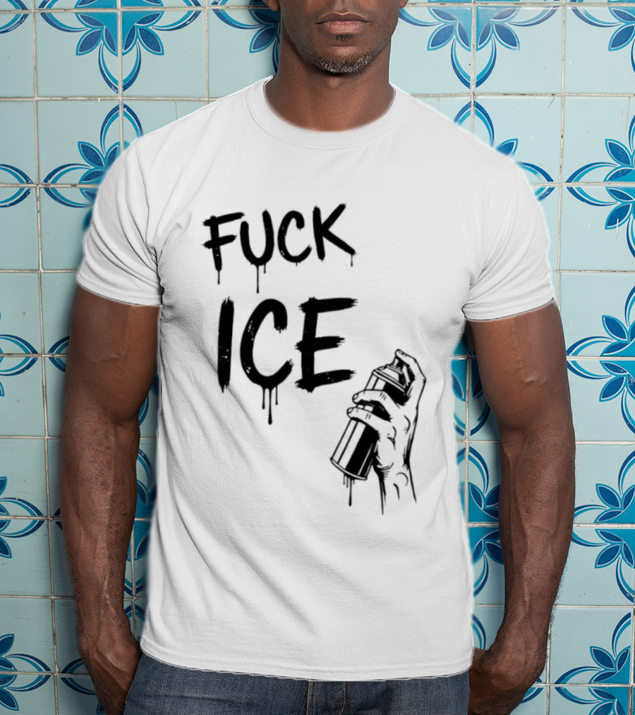Spray Paint Fuck ICE Dripping Letters Hand Holding Can T-Shirt