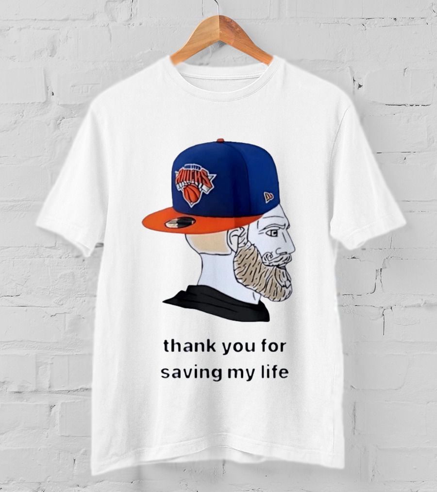 Knicks Chad Thank You For Saving My Life New York Knicks Hat Beard T-Shirt