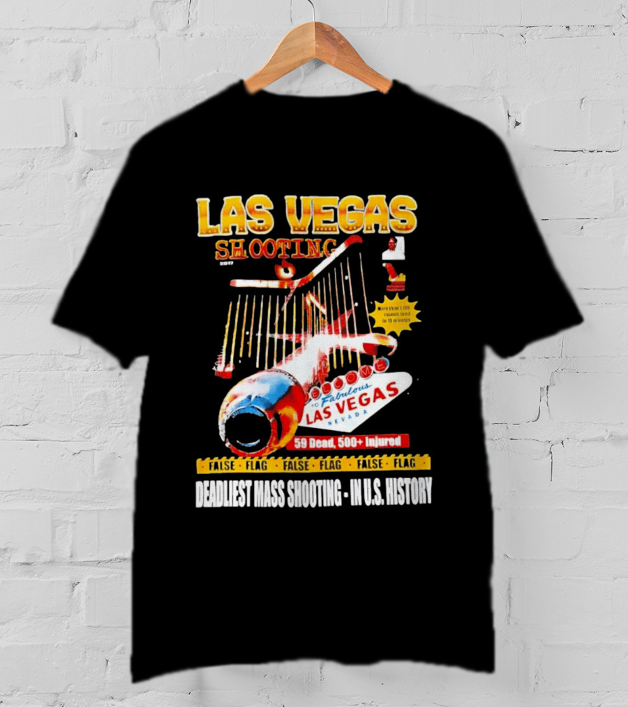 Las Vegas Shooting False Flag 59 Dead 500 Injured Conspiracy Theory Deadliest Mass Shooting U.S. History T-Shirt