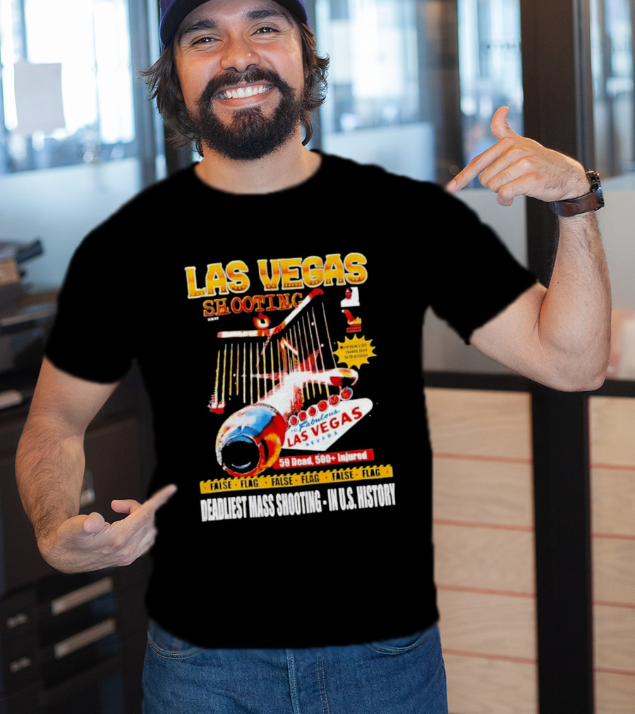 Las Vegas Shooting False Flag 59 Dead 500 Injured Conspiracy Theory Deadliest Mass Shooting U.S. History T-Shirt
