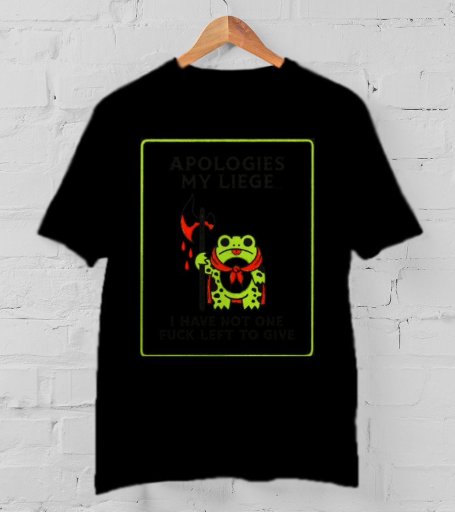 Frog Apologies My Liege I Have Not One Left To Give Medieval Humor T-Shirt