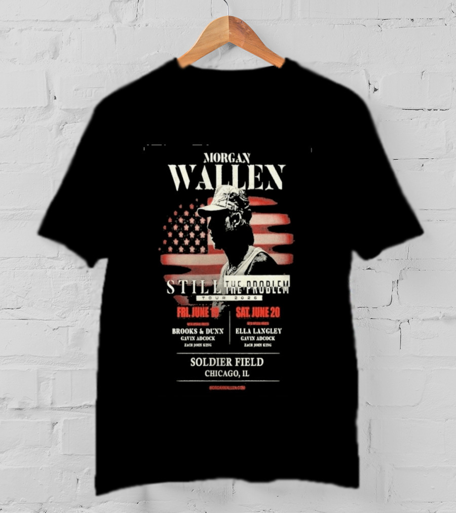 Morgan Wallen Still The Problem Tour 2026 Soldier Field Chicago IL June 19 20 Brooks And Dunn Ella Langley Gayle Adcock Zach Jobe King T-Shirt
