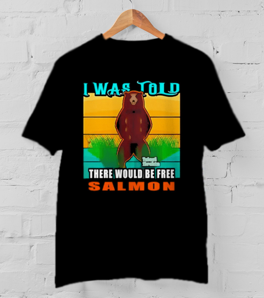 I Was Told There Would Be Free Salmon Standing Bear T-Shirt