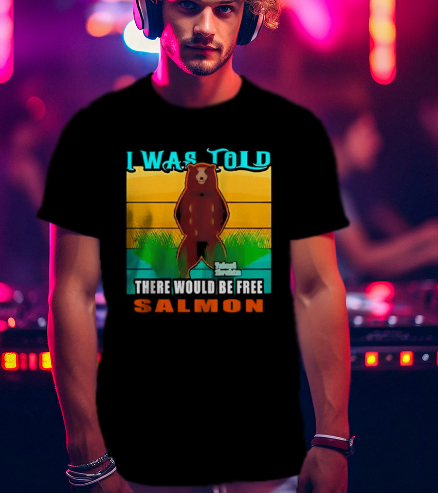 I Was Told There Would Be Free Salmon Standing Bear T-Shirt