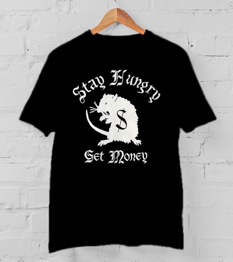 Stay Hungry Get Money Rat Patrol T-Shirt