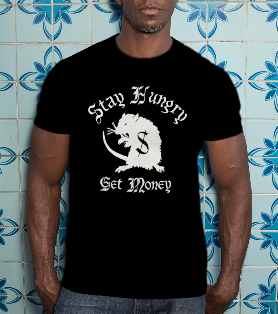 Stay Hungry Get Money Rat Patrol T-Shirt