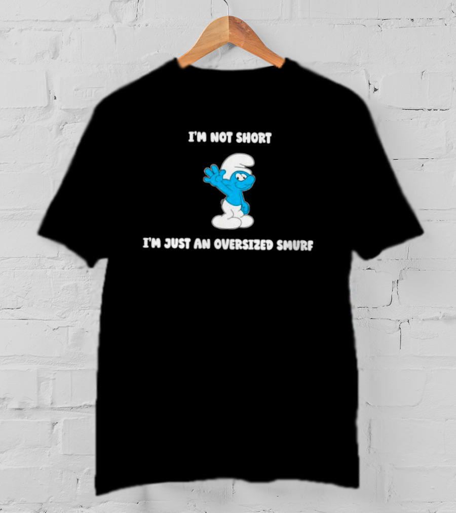I'm Not Short I'm Just An Oversized Smurf Cartoon Humor T-Shirt