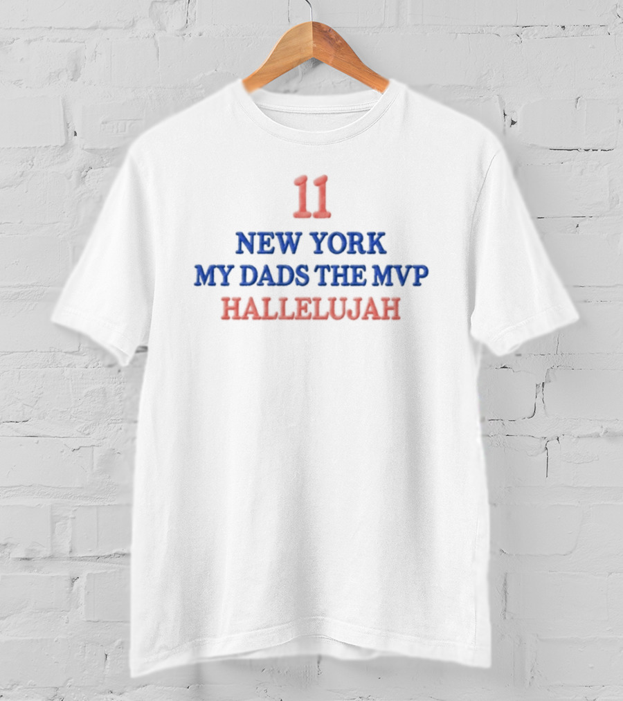 11 New York My Dads The MVP Hallelujah T-Shirt