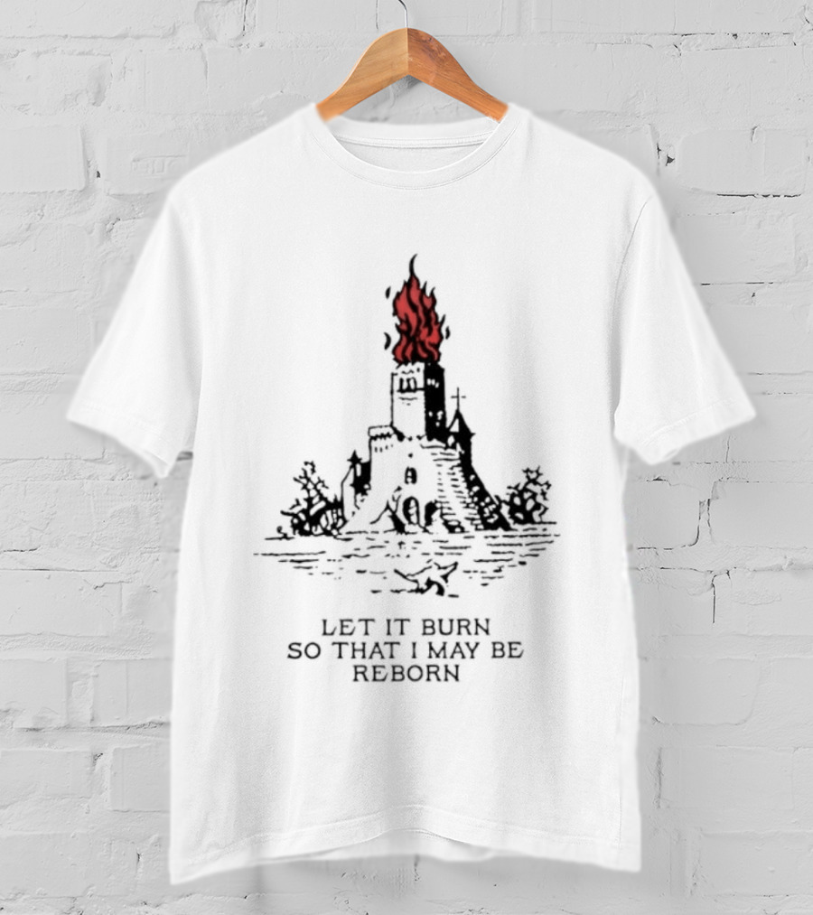 Burning Castle Let It Burn So That I May Be Reborn Flame Tower T-Shirt