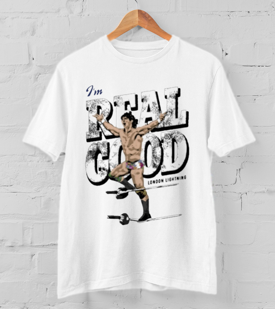 I'm Real Good London Lightning Wrestler T-Shirt