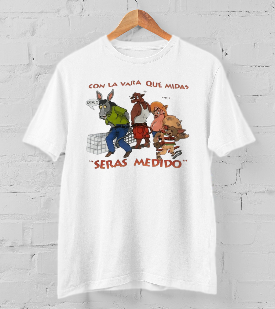 Con La Vara Que Midas Seras Medido Donkey Bull Pig Chihuahua Characters T-Shirt
