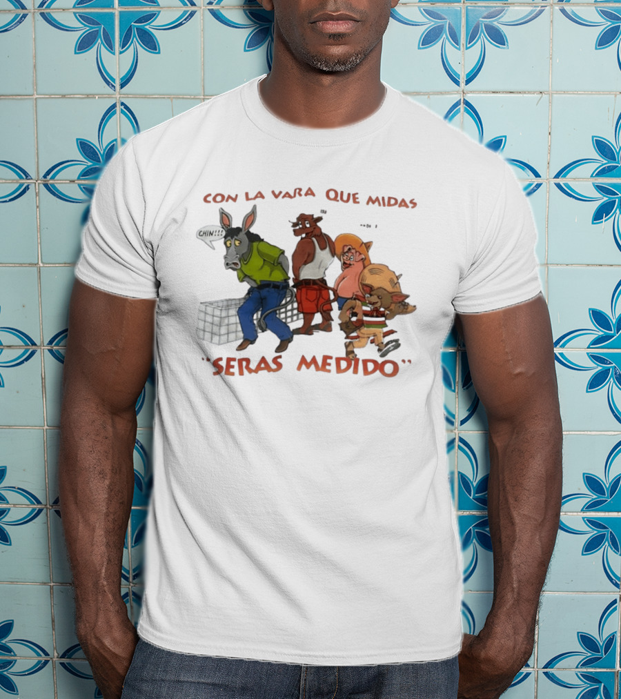 Con La Vara Que Midas Seras Medido Donkey Bull Pig Chihuahua Characters T-Shirt