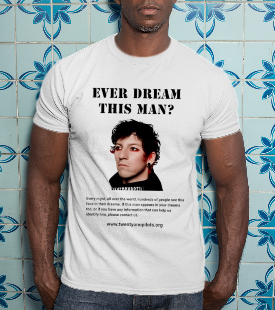Ever Dream This Man Every Night All Over The World Josh Dun Twenty One Pilots T-Shirt