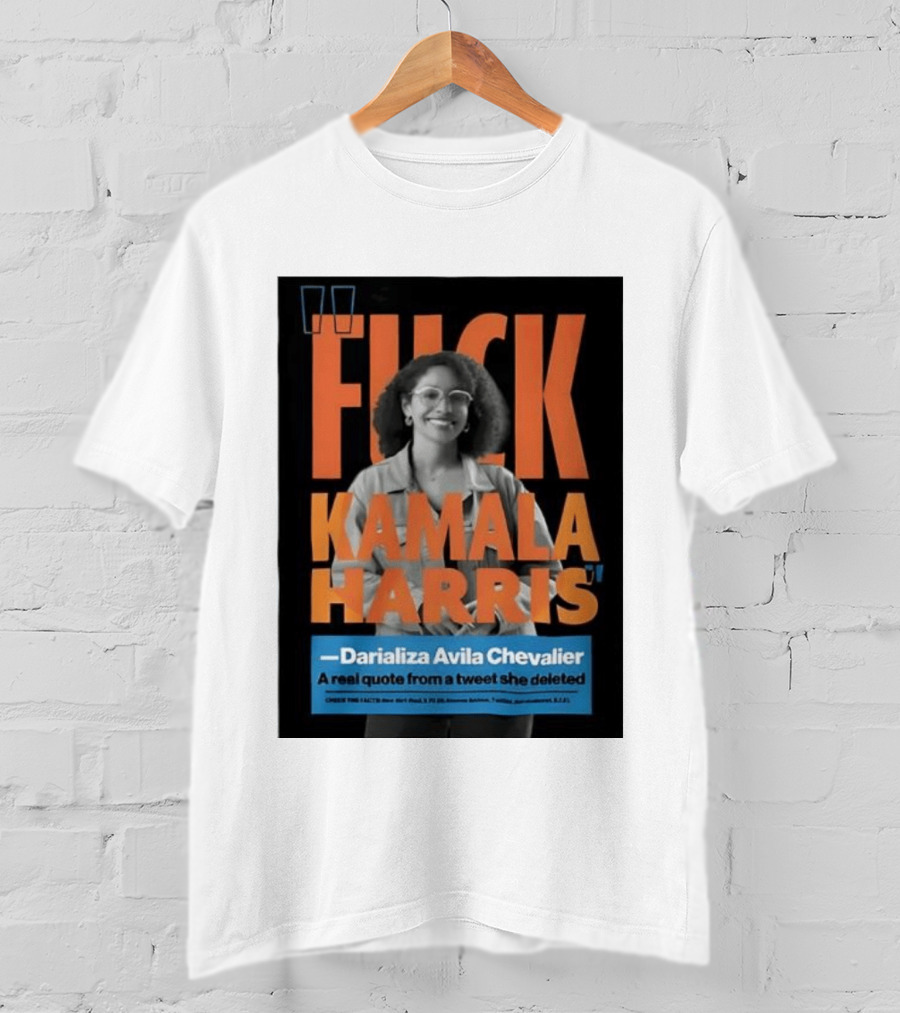 Fuck Kamala Harris Darializa Avila Chevalier Real Tweet T-Shirt