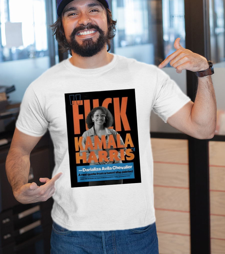 Fuck Kamala Harris Darializa Avila Chevalier Real Tweet T-Shirt