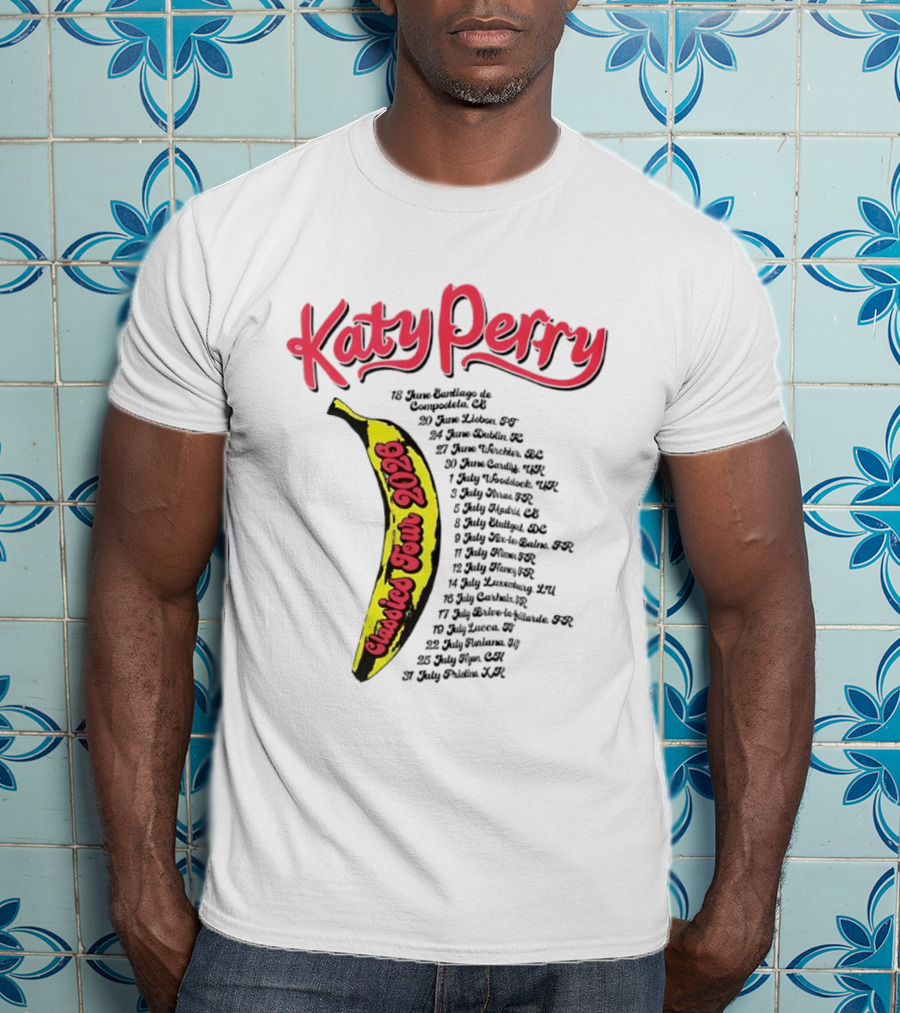 Katy Perry Classies Tour 2026 Banana Dates And Locations T-Shirt