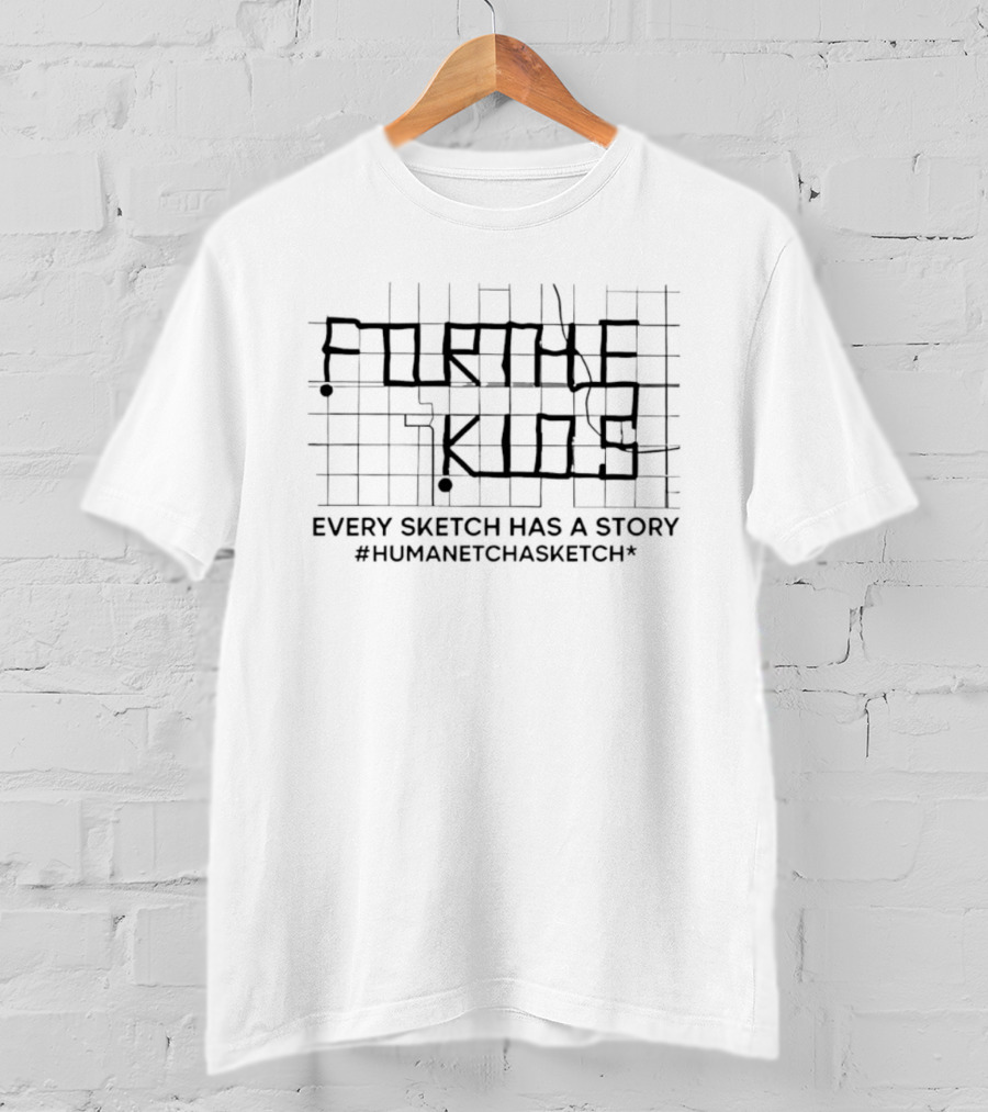 Every Sketch Has A Story #HumanEtchASketch T-Shirt