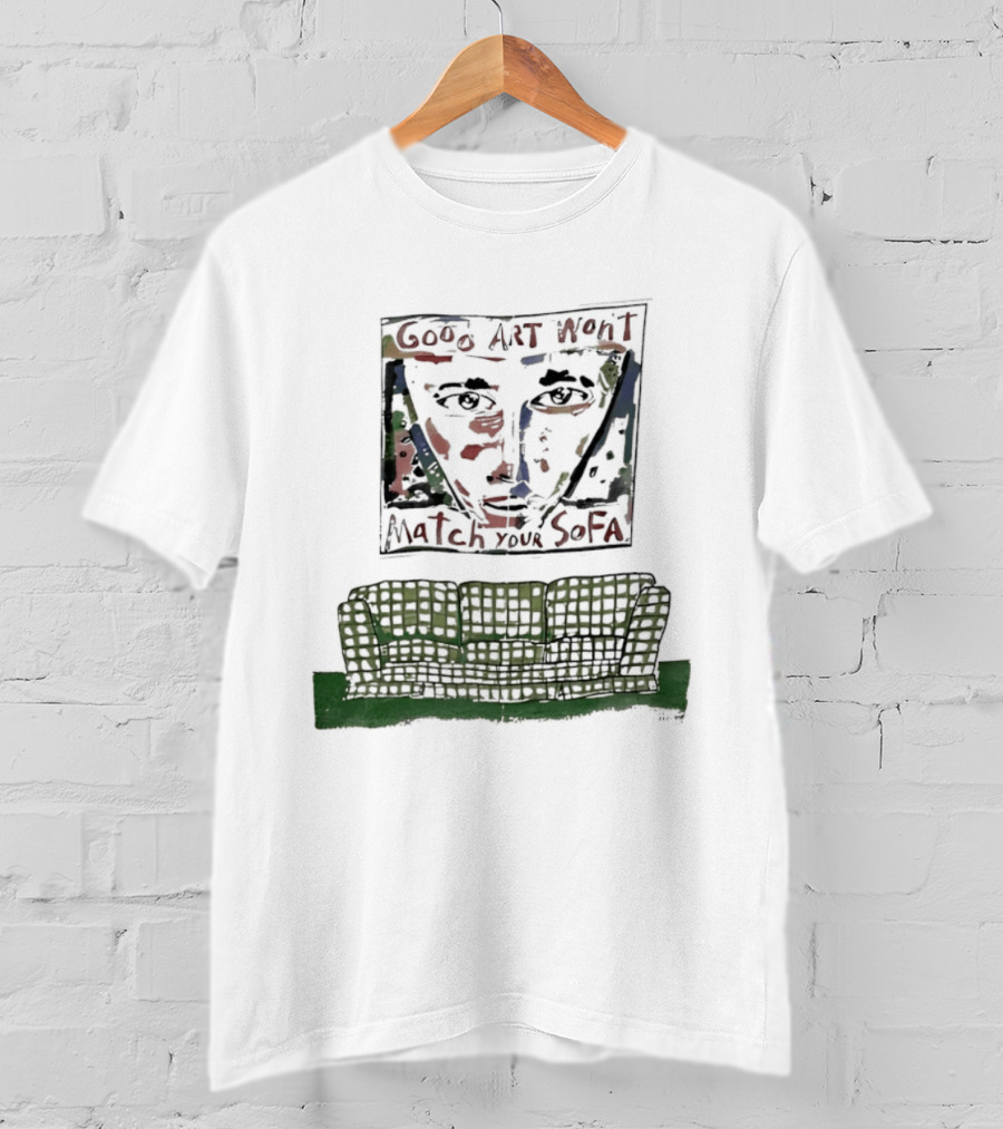 Good Won't Match Your Sofa Face T-Shirt